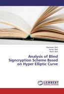 Analysis of Blind Signcryption Scheme Based on Hyper Elliptic Curve di Shamsher Ullah, Asmar Ullah, Nasih Ullah edito da LAP Lambert Academic Publishing