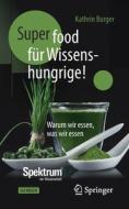 Super-Food für Wissenshungrige! di KATHRIN BURGER edito da Springer Berlin Heidelberg