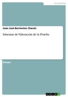 Sistemas de Valoración de la Prueba di Juan José Barrientos Chacón edito da GRIN Publishing