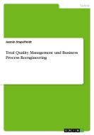 Total Quality Management und Business Process Reengineering di Jasmin Stapelfeldt edito da GRIN Verlag