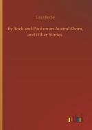 By Rock and Pool on an Austral Shore, and Other Stories di Louis Becke edito da Outlook Verlag