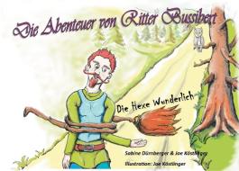 Die Abenteuer von Ritter Bussibert di Joe Köstlinger, Sabine Dürnberger edito da Books on Demand