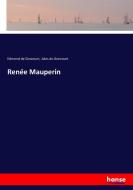 Renée Mauperin di Edmond De Goncourt, Jules De Goncourt edito da hansebooks