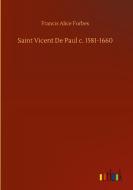 Saint Vicent De Paul c. 1581-1660 di Francis Alice Forbes edito da Outlook Verlag