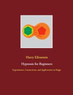 Hypnosis for Beginners di Harry Eilenstein edito da Books on Demand