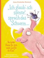 "Ich glaub', ich spinne", sprach das Schwein ... di Anne-Friederike Heinrich edito da Books on Demand