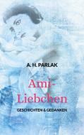 Ami-Liebchen di A. H. Parlak edito da Books on Demand
