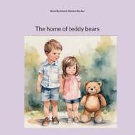 The home of teddy bears di René Burkhard, Monica Becker edito da Books on Demand