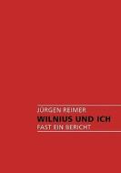 Wilnius und Ich di Jürgen Reimer edito da Books on Demand