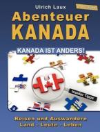Abenteuer Kanada - Kanada ist anders! di Ulrich Laux edito da Books on Demand