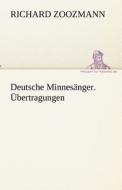 Deutsche Minnesänger. Übertragungen di Richard Zoozmann edito da TREDITION CLASSICS