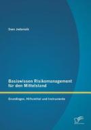 Basiswissen Risikomanagement für den Mittelstand: Grundlagen, Hilfsmittel und Instrumente di Sven Jedamzik edito da Diplomica Verlag