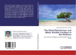 The Metal Distribution and Metal Soluble Fractions in the Molluscs di Franklin Berandah Edward Thomas edito da LAP Lambert Academic Publishing
