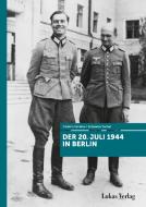 Der 20. Juli 1944 in Berlin di Johannes Tuchel, Christin Sandow edito da Lukas Verlag