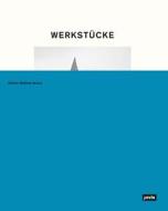 Werkstucke: Making Objects Into Houses di Michael Beutler, Isa Melsheimer, Alicia Kwade, Eva Grubinger edito da Jovis Verlag