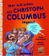 WER WILL SCHON mit Christoph Columbus segeln? di Fiona Macdonald edito da JGIM Verlag e.U.