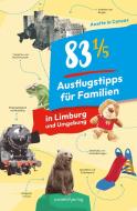83 1/5 Ausflugstipps für Familien in Limburg und Umgebung di Anette in Concas edito da Societäts-Verlag