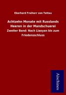 Achtzehn Monate mit Russlands Heeren in der Mandschuerei di Eberhard Freiherr von Tettau edito da Aischines Verlag
