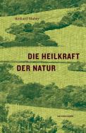 Die Heilkraft der Natur di Richard Mabey edito da Matthes & Seitz Verlag