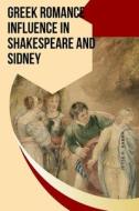 Greek Romance Influence in Shakespeare and Sidney di Jesse G. Hanna edito da ALI SHAH PUBLISHER