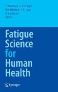 Fatigue Science for Human Health edito da Springer-Verlag GmbH