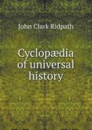 Cyclopaedia Of Universal History di John Clark Ridpath edito da Book On Demand Ltd.