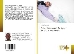 Putting Your Angels To Work di Michael Amamieye edito da BHP