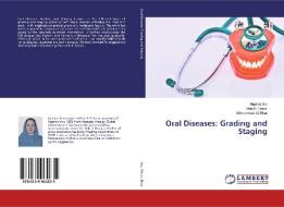 Oral Diseases: Grading and Staging di Nuzhat Ara, Vela D. Desai, Mohammad Ali Bhat edito da LAP Lambert Academic Publishing