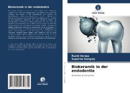 Biokeramik in der endodontie di Ruchi Verma, Suparna Ganguly edito da Verlag Unser Wissen