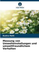 Messung von Umwelteinstellungen und umweltfreundlichem Verhalten di Bushra Malik edito da Verlag Unser Wissen