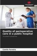 Quality of perioperative care in a public hospital di Camila Ferreira edito da Our Knowledge Publishing