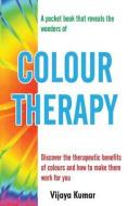 Colour Therapy di Vijaya Kumar edito da STERLING PUBN