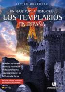 Un Viaje Por La Historia de Los Templarios En Espana di Xavier Musquera edito da EDICIONES NOWTILUS SL