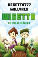 Wigetta. Un viaje mágico di Vegetta777, Vegetta777 y Willyrex, Willyrex edito da Ediciones Temas de Hoy