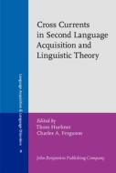 Cross Currents In Second Language Acquisition And Linguistic Theory di Charles A. Ferguson edito da John Benjamins Publishing Co