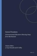 Green Frontiers: Environmental Educators Dancing Away from Mechanism di James Gray-Donald edito da SENSE PUBL