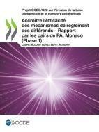 Accroître l'efficacité des mécanismes de règlement des différends - Rapport par les pairs de PA, Monaco (Phase 1) di Oecd edito da LIGHTNING SOURCE INC
