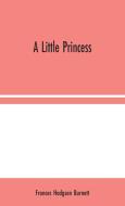 A Little Princess di Frances Hodgson Burnett edito da Alpha Editions