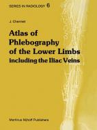 Atlas of Phlebography of the Lower Limbs di J. Chermet edito da Springer Netherlands
