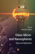 Glass Micro- And Nanospheres di Giancarlo C. Righini edito da Pan Stanford Publishing Pte Ltd
