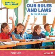 Our Rules and Laws: A First Look di Percy Leed edito da LERNER PUBN