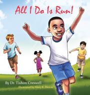 All I Do Is Run! di Tishon Creswell edito da BugHouse LLC