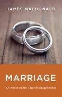 Marriage: 10 Principles for a Better Relationship-25 Pack di James MacDonald edito da Good News Tracts