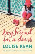 Boyfriend In A Dress di Louise Kean edito da Harpercollins Publishers