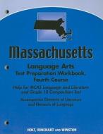Massachusetts Language Arts Test Preparation Workbook, Fourth Course: Help for MCAS Language and Literature and Grade 10 Composition Test edito da Holt McDougal
