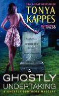 A Ghostly Undertaking: A Ghostly Southern Mystery di Tonya Kappes edito da HARPER TORCH