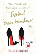 The Fabulously Fashionable Life Of Isabel Bookbinder di Holly McQueen edito da Cornerstone