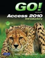 Go! with Microsoft Access 2010 Introductory di Shelley Gaskin, Carolyn E. McLellan, Nancy Graviett edito da Prentice Hall