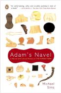 Adam's Navel: A Natural and Cultural History of the Human Form di Michael Sims edito da PENGUIN GROUP