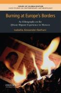 Burning At Europe's Borders di Alexander-Nathani edito da Oup Usa